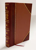Analisi Chimica Del Carbon Fossile Di Arzignano Tanto Naturale, Che Purificato, O Sizeia Cotto, Colla Quale Sizei Prova L'Innocenza Dell'Uso Del Medesimo. Opera Postuma Di Antonio (1786) [Leather Bound]